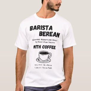 Apologetics Barista Berean Coffee Scripting T-Shirt
