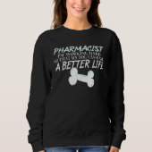 Apotheker - Dog better life Pharmacy Sweatshirt (Vorderseite)