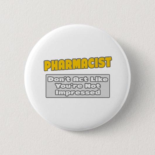 Apotheker .. Sie sind beeindruckt Button (Vorderseite)