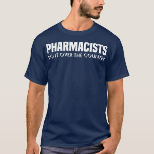 Apotheker tun es über dem Zähler der Funny Pharmac T-Shirt
