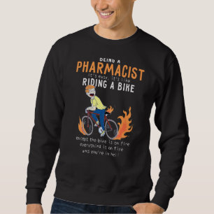 Apotheker wie Fahrradfahrer Funny Sweatshirt