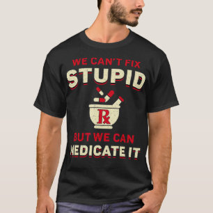 Apotheker Wir können keine Apotheke für die Apothe T-Shirt
