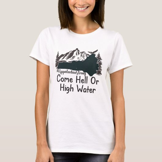 Appalachia Strong Come Hell oder High Water T-Shirt (Vorderseite)