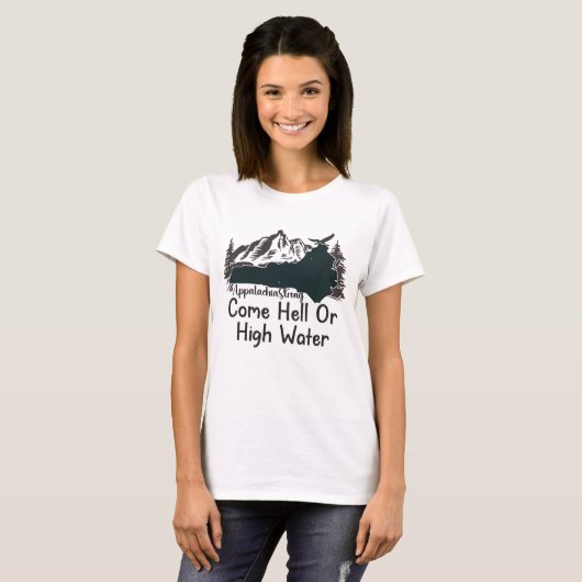 Appalachia Strong Come Hell oder High Water T-Shirt (Vorne ganz)