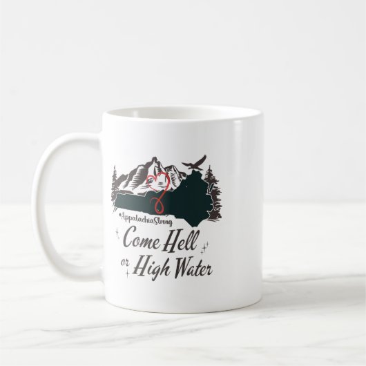 Appalachia Strong Come Hell Or High Water Mountain Kaffeetasse (Links)