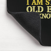 Apparently I Am Still Not Old Enough To Know Bette Mousepad (Ecke)