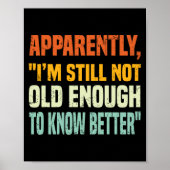 Apparently I Am Still Not Old Enough To Know Bette Poster (Vorne)