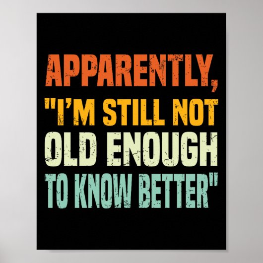 Apparently I Am Still Not Old Enough To Know Bette Poster (Vorne)