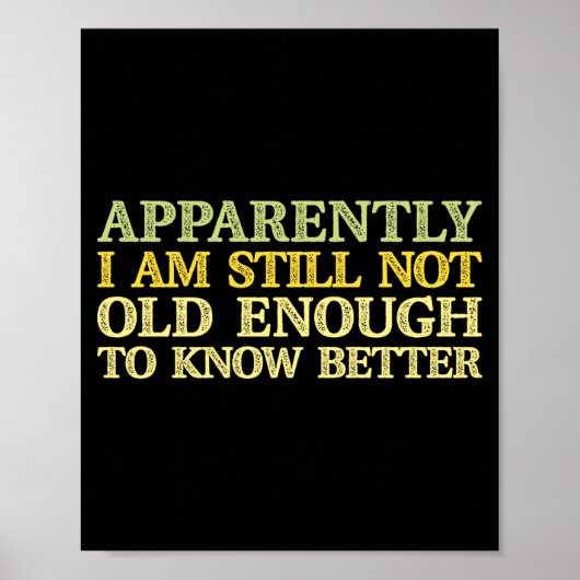 Apparently I Am Still Not Old Enough To Know Bette Poster (Vorne)