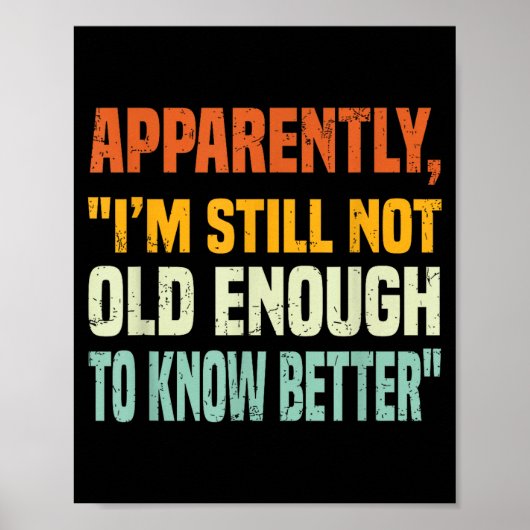 Apparently I Am Still Not Old Enough To Know Bette Poster (Vorne)