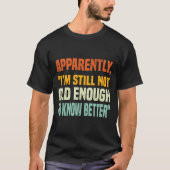 Apparently I Am Still Not Old Enough To Know Bette T-Shirt (Vorderseite)