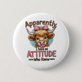 Apparently I Have An Attitude Highland Cow Bow Button (Vorderseite)