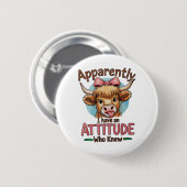 Apparently I Have An Attitude Highland Cow Bow Button (Vorne & Hinten)