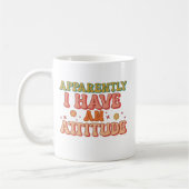 Apparently I Have an Attitude Retro Groovy  Kaffeetasse (Links)