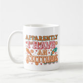 Apparently I Have an Attitude Retro Groovy  Kaffeetasse (Links)