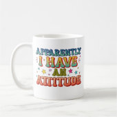 Apparently I Have an Attitude Retro Groovy  Kaffeetasse (Links)