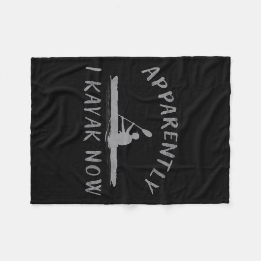 Apparently I Kayak Now Funny Kayaking Saying Kayak Fleecedecke (Vorderseite (Horizontal))