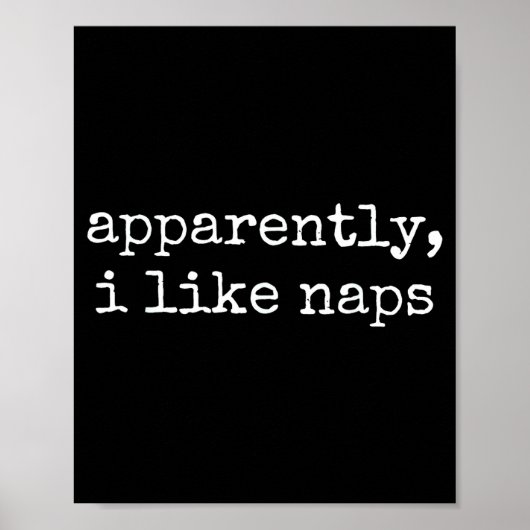 Apparently I Like Naps Funny Lazy Quote  Poster (Vorne)
