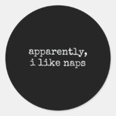 Apparently I Like Naps Funny Lazy Quote Runder Aufkleber (Vorderseite)