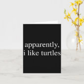 Apparently I Like Turtles Funny Turtle Lover  Karte (Gelbe Blume)
