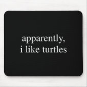 Apparently I Like Turtles Funny Turtle Lover  Mousepad (Vorne)