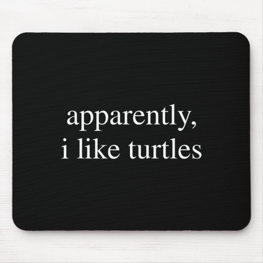 Apparently I Like Turtles Funny Turtle Lover  Mousepad (Vorne)