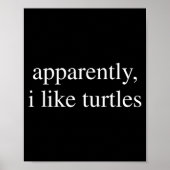 Apparently I Like Turtles Funny Turtle Lover  Poster (Vorne)