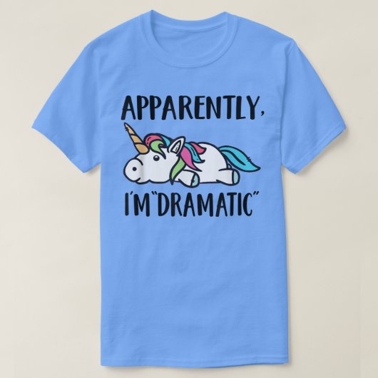 Apparently, I'm Dramatic Unicorn T-Shirt (Design vorne)