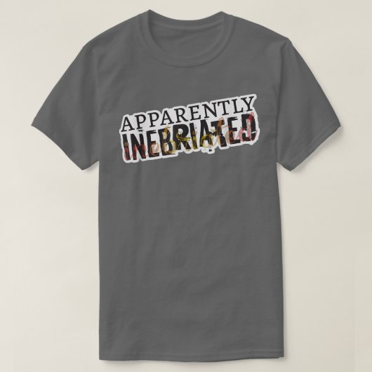 Apparently Inebriated, funny drunk T-Shirt (Design vorne)