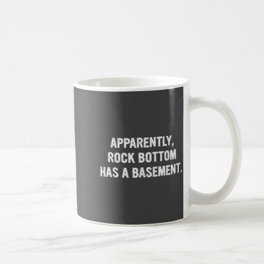 Apparently Rock-bottom Has A Basement Funny Quote  Kaffeetasse (Rechts)