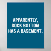 Apparently Rock-bottom Has A Basement Funny Quote  Poster (Vorne)