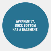 Apparently Rock-bottom Has A Basement Funny Quote Runder Aufkleber (Vorderseite)