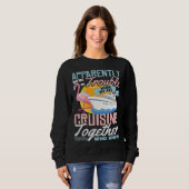 Apparently We re Trouble When We Are Cruising Toge Sweatshirt (Vorne ganz)