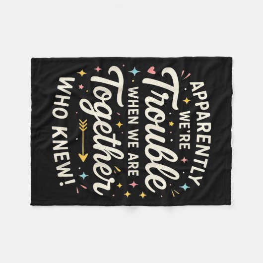 Apparently We’re Trouble When We Are Together Who Fleecedecke (Vorderseite (Horizontal))