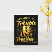 Apparently We're Trouble When We Are Together Hall Karte (Gelbe Blume)