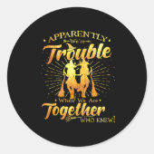 Apparently We're Trouble When We Are Together Hall Runder Aufkleber (Vorderseite)