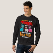 Apparently We're Trouble When We Are Together Lla Sweatshirt (Vorne ganz)