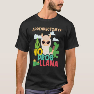 Appendectomy No Problem Llama  Appendix Recovery S T-Shirt