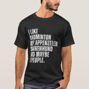 Appenzeller Sennenhund-Hundebesitzer Badmintonlieb T-Shirt