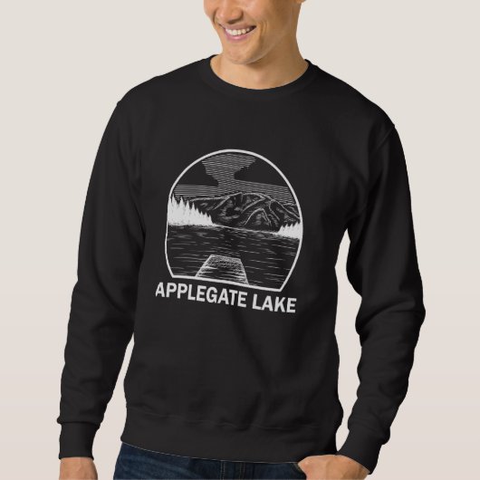 Applegate Lake Oregon Funny Fishing Camping Summer Sweatshirt (Vorderseite)