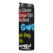 Appreciate And Thank God For Every Single Day Thermosbecher (Nach rechts gedreht)