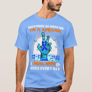 Apraxia Awareness Nothing beunruhigt mich glücklic T-Shirt