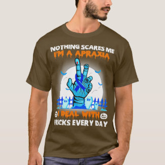 Apraxia Awareness Nothing beunruhigt mich glücklic T-Shirt