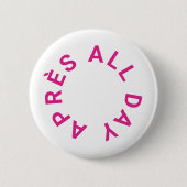 Après All Day Hot Pink Junggeselinnen-Abschied Button (Vorderseite)