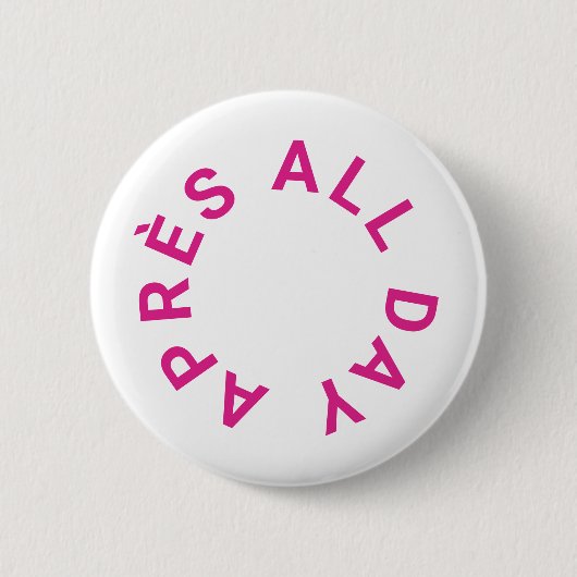 Après All Day Hot Pink Junggeselinnen-Abschied Button (Vorderseite)