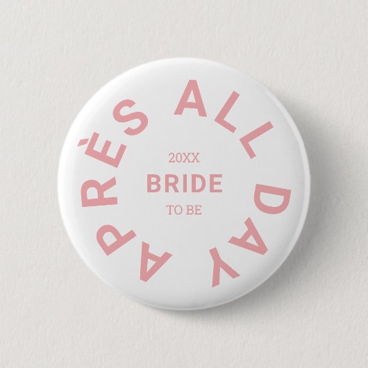Après All Day Pink Bride Junggeselinnen-Abschied Button (Vorderseite)