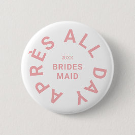 Après All Day Pink Bridesmaid Junggeselinnen-Absch Button