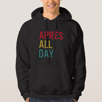 Apres All Day Winter Sports Apres Ski Lover Skiing Hoodie