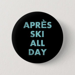Après Ski den ganzen Tag - Skifahren und Snowboard Button