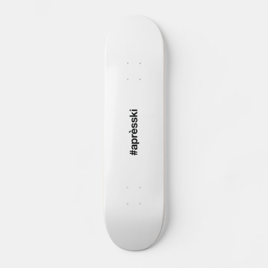 APRES SKI Hashtag Skateboard (Vorderseite)